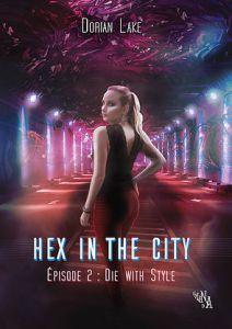 Hex In the City, Épisode 2 : Die With Style de Dorian LAKE