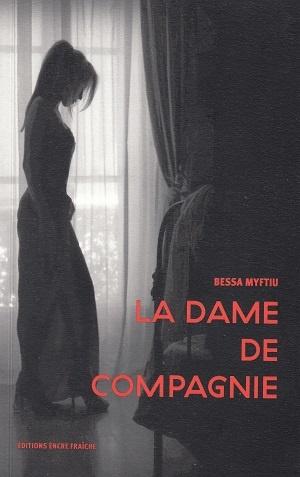 La dame de compagnie, de Bessa Myftiu La dame de compagnie, de Bessa Myftiu