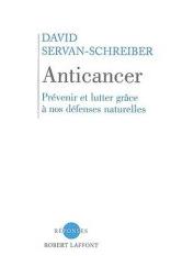 Anticancer : Prévenir et lutter grâce à nos défenses naturelles - David Servan-Schreiber