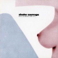 Shake Sauvage - French Soundtracks 1968-1973