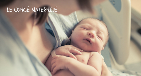 Ce qu’il faut savoir sur le congé maternité