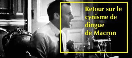580ème semaine politique: retour sur le cynisme de dingue d'Emmanuel Macron