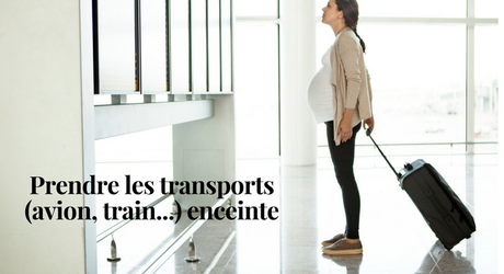Prendre les transports (avion, train…) enceinte Prendre les transports (avion, train...) enceinte