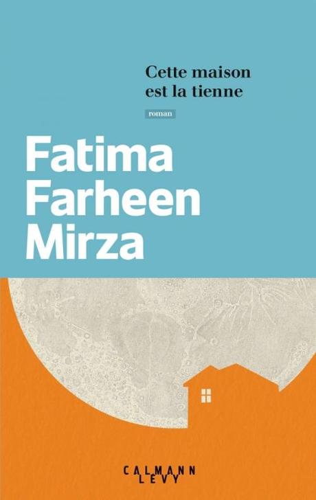 News: Cette maison est la tienne - Fatima Farheen Mirza (Calmann-Lévy)