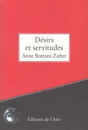 Désirs et servitudes, d'Anne Bottani-Zuber