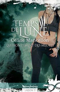 Temps de Lune # 3 L’affrontement des meutes de Céline Mancellon