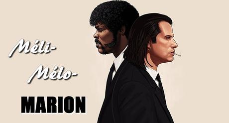 [MÉLI-MÉLO-MARION] : #4. Pulp Fiction