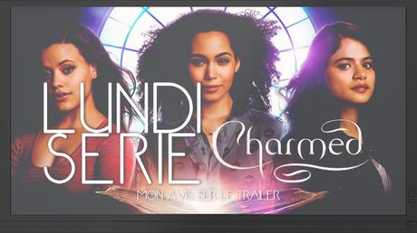 [Lundi Série] Charmed : Mon avis sur le trailer du Reboot