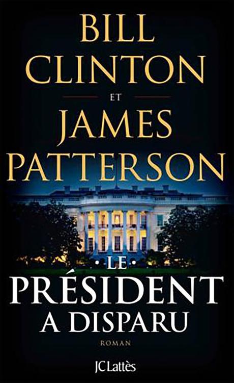 Le Président a disparu de Bill Clinton et James Patterson