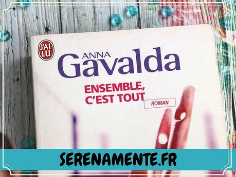 Que vaut Ensemble, c’est tout de Anna Gavalda ? Mon avis ! Que vaut Ensemble, c’est tout de Anna Gavalda ? Mon avis !