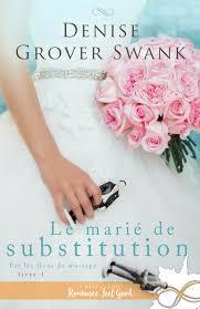 Par les liens du mariage #1 : Le marié de substitution de Denise Grover Swank Par les liens du mariage #1 : Le marié de substitution de Denise Grover Swank