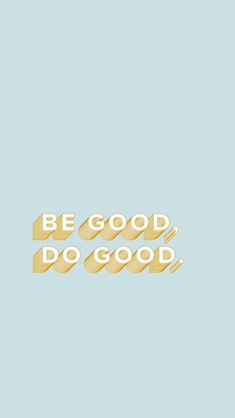 best iPhone wallpapers, quote, be good do good