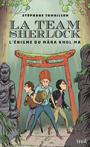 La Team Sherlock #2 ~ L’énigme du Mâra Khol Ma ~ Stéphane Tamaillon