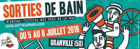 #Festival - SORTIES DE BAIN - Le festival des arts de la rue a #Granville du 5 au 8 juillet !