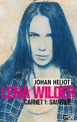 Lena Wilder, carnet 1 : Sauvage - Johan Heliot