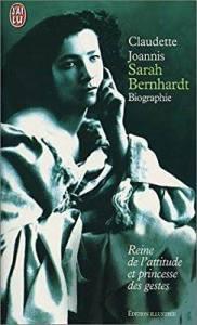 Sarah Bernhardt, reine de l’attitude et princesse des gestes • Claudette Joannis