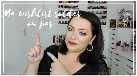 Ma wishlist soldes ou pas