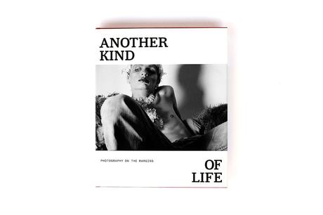 ANOTHER KIND OF LIFE – PHOTOGRAPHY ON THE MARGINS ANOTHER KIND OF LIFE – PHOTOGRAPHY ON THE MARGINS