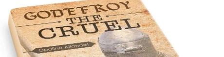 Godefroy the Cruel – L’auteur française Opaline Allandet a obtenu une critique littéraire sur le site américain Curious History