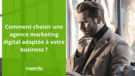 Comment choisir une agence marketing digital adaptée à votre business