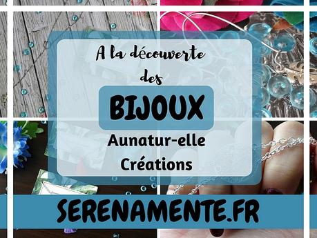 A la découverte des bijoux Aunatur-elle Créations ! A la découverte des bijoux Aunatur-elle Créations !