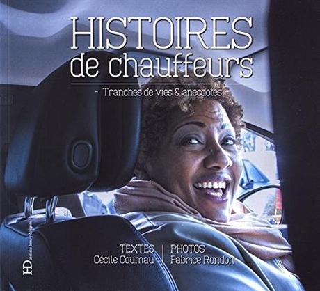 HISTOIRES de chauffeurs – Tranches de vies & anecdotes. Cécile COUMAU et Fabrice RONDON - 2018