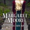 Sous protection royale de Margaret Moore