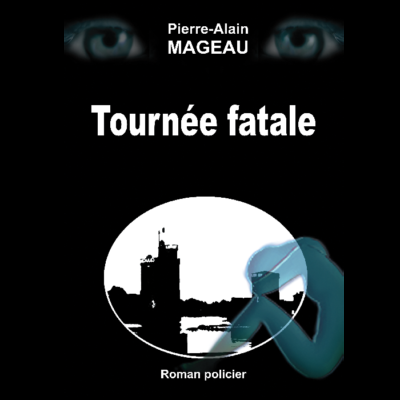Tournée fatale, roman de Pierre-Alain Mageau