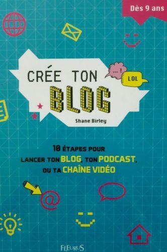 Comment créer un blog… expliqué à un enfant de 9 ans – La critique du livre “Crée ton blog” de Shane Birley