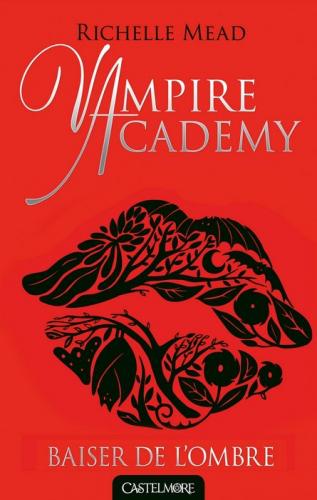 Vampire Academy – T3 : Baiser de l’ombre de Richelle Mead