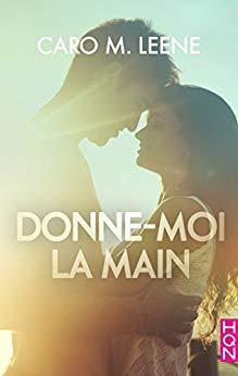 A vos agendas : Découvrez Donne-moi la main de Caro M Leene A vos agendas : Découvrez Donne-moi la main de Caro M Leene
