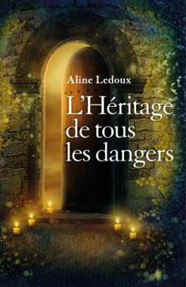 L’héritage de tous les dangers d’Aline Ledoux L’héritage de tous les dangers d’Aline Ledoux