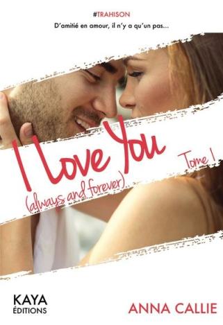 I love you (Always and forever), tome 1, d’Anna Callie