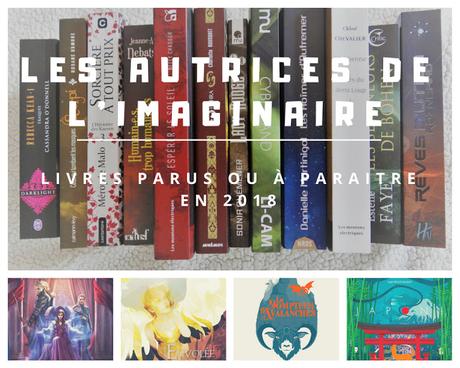Les autrices françaises de l'Imaginaire - Livres parus ou à paraitre en 2018 Les autrices françaises de l'Imaginaire - Livres parus ou à paraitre en 2018