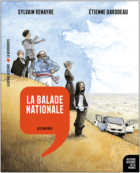 Histoire dessinée de la France. La balade nationale - Tome 1 - Les origines. Sylvain VENAYRE et Etienne DAVODEAU – 2017 (BD)