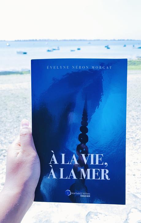 A la vie, à la mer d'Evelyne Néron Morgat