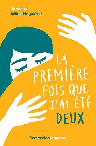 La première fois que j'ai été deux de Bertrand Jullien-Nogarède Couverture La première fois que j'ai été deux