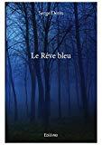 Le rêve bleu, un roman de Serge Dérès