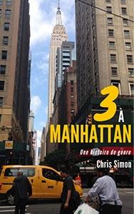 Ebook en Promotion – 3 à Manhattan de Chris Simon  0,99€