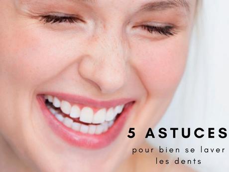 5 astuces pour bien se laver les dents 5 astuces pour bien se laver les dents