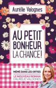 Au petit bonheur la chance !, Aurélie Valognes Au petit bonheur la chance !, Aurélie Valognes
