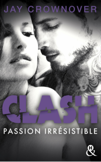 Clash, tome 4 : passion irrésistible (Jay Crownover)