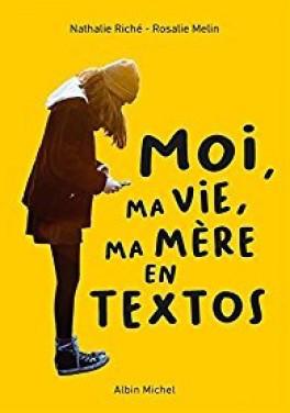 Moi, ma vie, ma mère en textos de Nathalie Riché et Rosalie Melin