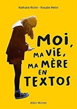 Moi, ma vie, ma mère en textos de Nathalie Riché et Rosalie Melin