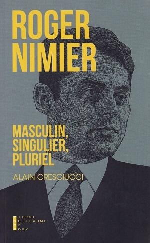 Roger Nimier, masculin, singulier, pluriel, d'Alain Cresciucci