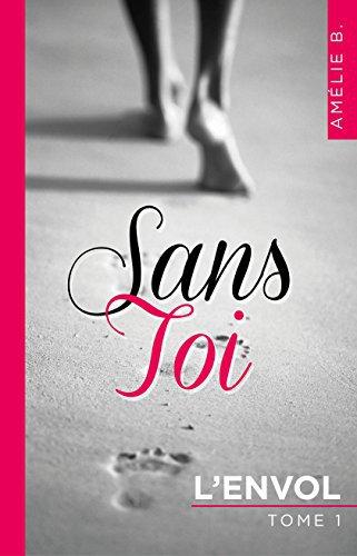 Sans toi – L’envol d’Amélie B. Sans toi – L’envol d’Amélie B.