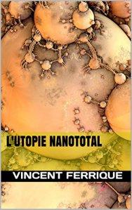 L’Utopie NanoTotal de Vincent Ferrique : Etre ou ne pas être
