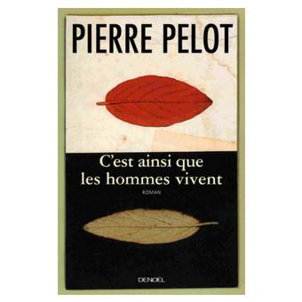 PREMIÉRES LIGNES #.11 ׀׀ C'est ainsi que les hommes vivent, Pierre Pelot