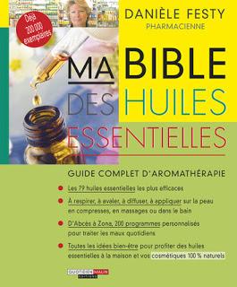 Ma bibles des huiles essentielles - Danièle Festy