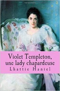 Violet Templeton, une lady Chapardeuse (Lhattie Haniel)